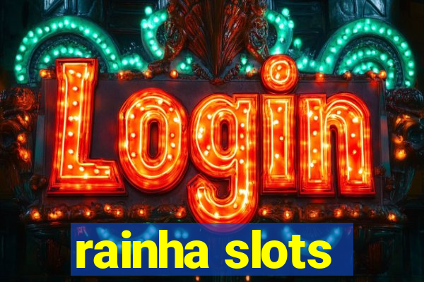 rainha slots